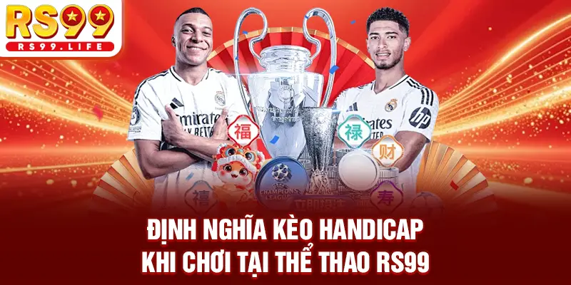 Định nghĩa kèo handicap khi chơi tại thể thao RS99