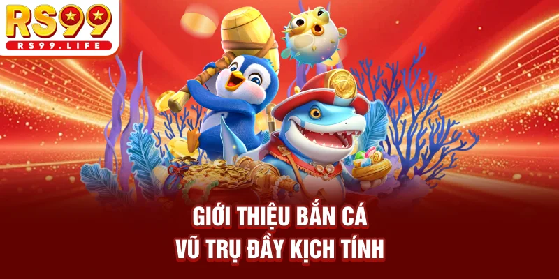 Giới thiệu bắn cá vũ trụ đầy kịch tính