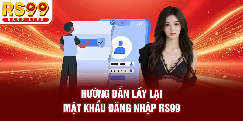 Hướng dẫn lấy lại mật khẩu đăng nhập RS99