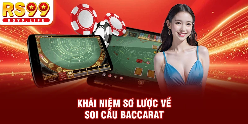 Khái niệm sơ lược về soi cầu Baccarat