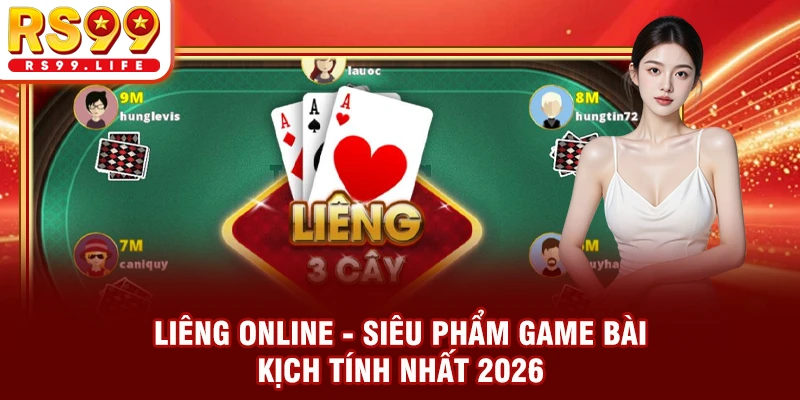 Liêng Online | Siêu Phẩm Game Bài Kịch Tính Nhất 2026