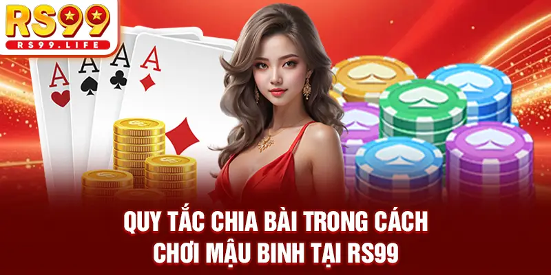 Quy tắc chia bài trong mậu binh tại RS99