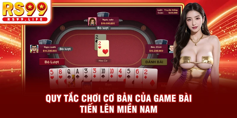 Quy tắc chơi cơ bản của game bài tiến lên miền Nam