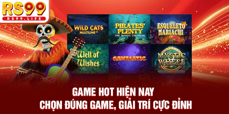 Game Hot Hiện Nay - Chọn Đúng Game, Giải Trí Cực Đỉnh